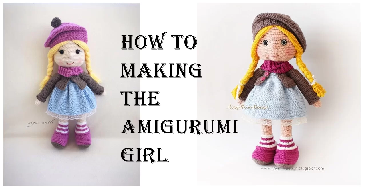 HOW TO MAKING THE AMIGURUMI GIRL